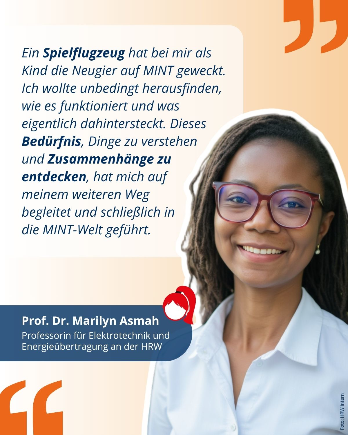 Das Foto zeigt das Heldinnen-Polaroid von Prof. Dr. Marilyn Asmah, Professorin für Elektrotechnik und Energieübertragung an der HRW, mit dem Zitat: "Ein Spielflugzeug hat bei mir als Kind die Neugier auf MINT geweckt. Ich wollte unbedingt herausfinden, wie es funktioniert und was eigentlich dahintersteckt. Dieses Bedürfnis, Dinge zu verstehen und Zusammenhänge zu entdecken, hat mich auf meinem weiteren Weg begleitet und schließlich in die MINT-Welt geführt."