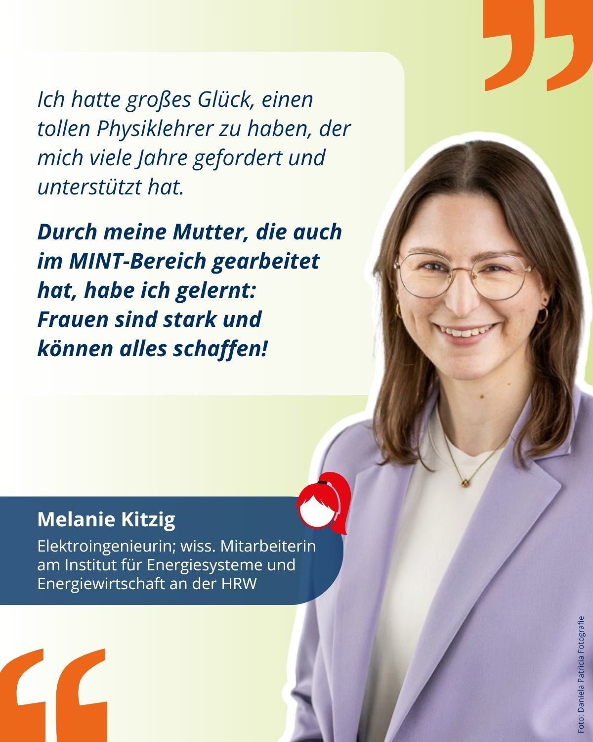 Das Foto zeigt das Heldinnen-Polaroid von Melanie Kitzig, Elektroingenieurin; wiss. Mitarbeiterin am Institut für Energiesysteme und Energiewirtschaft an der HRW, mit dem Zitat: "Ich hatte großes Glück, einen tollen Physiklehrer zu haben, der mich viele Jahre gefordert und unterstützt hat. Durch meine Mutter, die auch im MINT-Bereich gearbeitet hat, habe ich gelernt: Frauen sind stark und können alles schaffen!"