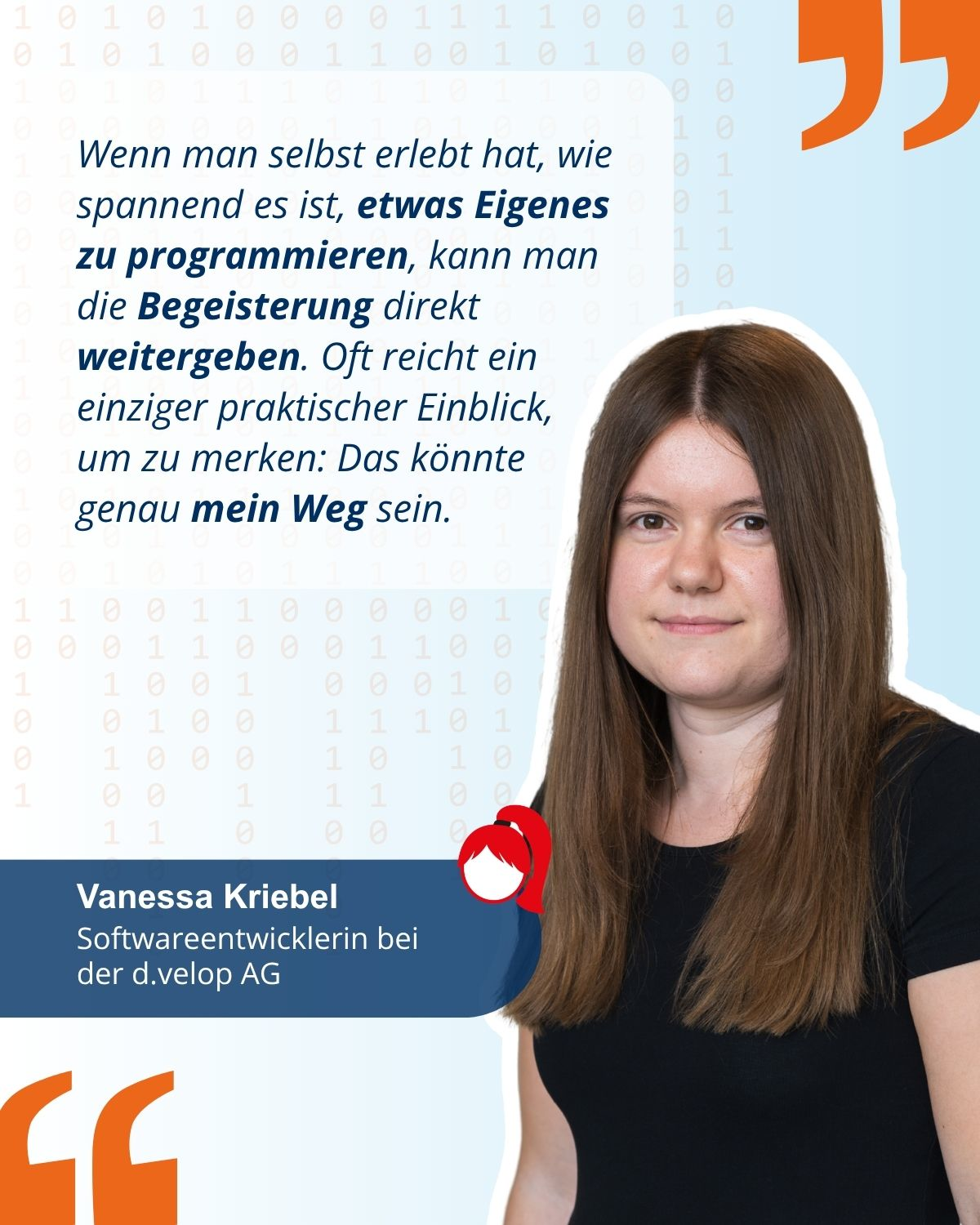 Das Foto zeigt das Heldinnen-Polaroid von Vanessa Kriebel, Softwareentwicklerin bei der d.velop AG, mit dem Zitat: "Wenn man selbst erlebt hat, wie spannend es ist, etwas Eigenes zu programmieren, kann man die Begeisterung direkt weitergeben. Oft reicht ein einziger praktischer Einblick, um zu merken: Das könnte genau mein Weg sein."
